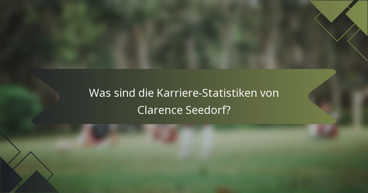 Was sind die Karriere-Statistiken von Clarence Seedorf?