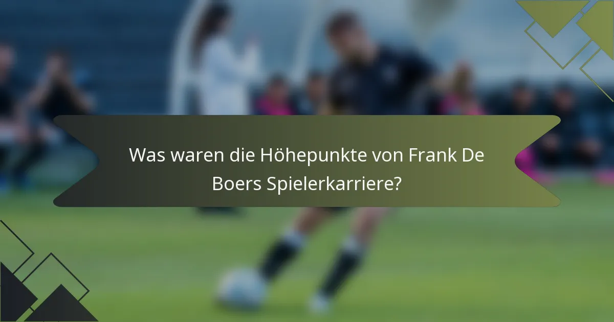 Was waren die Höhepunkte von Frank De Boers Spielerkarriere?