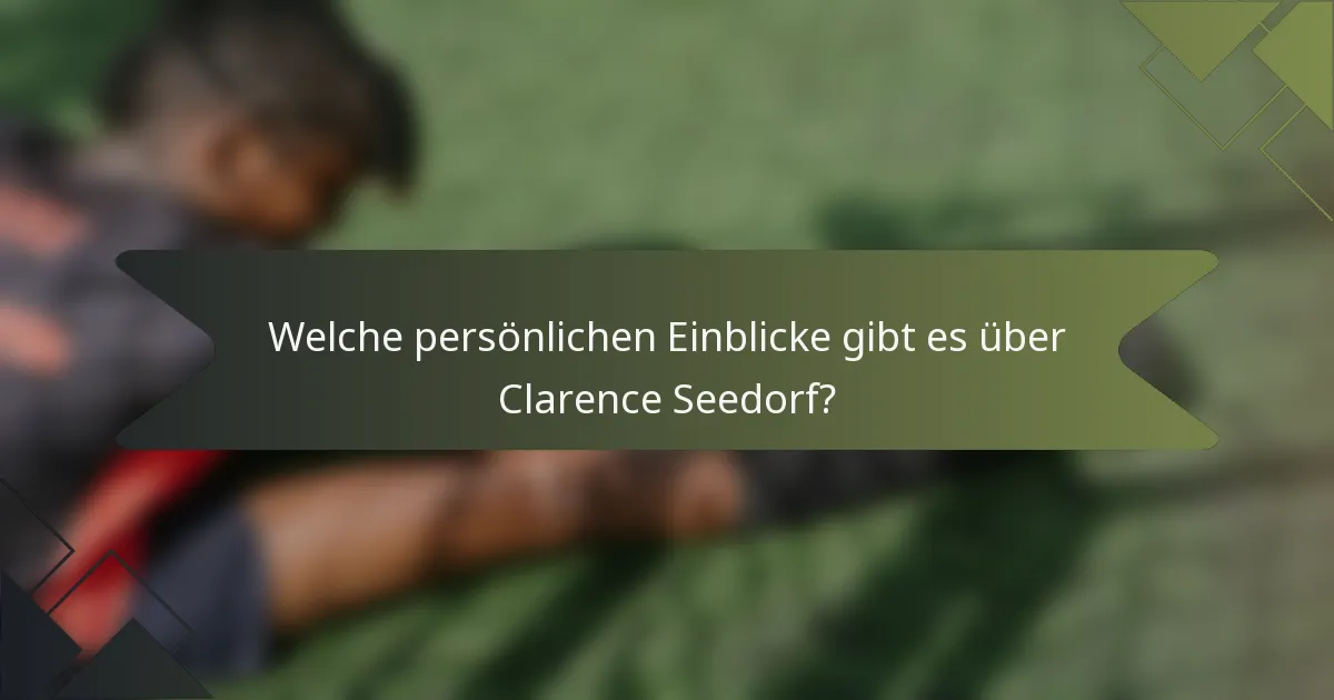 Welche persönlichen Einblicke gibt es über Clarence Seedorf?