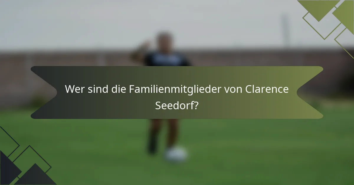 Wer sind die Familienmitglieder von Clarence Seedorf?